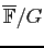 $ \bar {\Bbb F}/G$