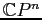 $ {\Bbb C}P^n$