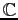 $ \mathbb{C}$